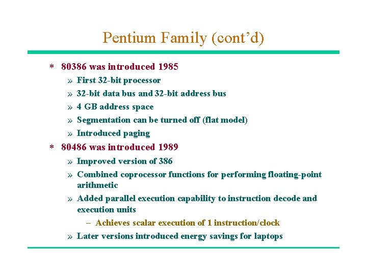 Pentium Family (cont’d) * 80386 was introduced 1985 » » » First 32 -bit