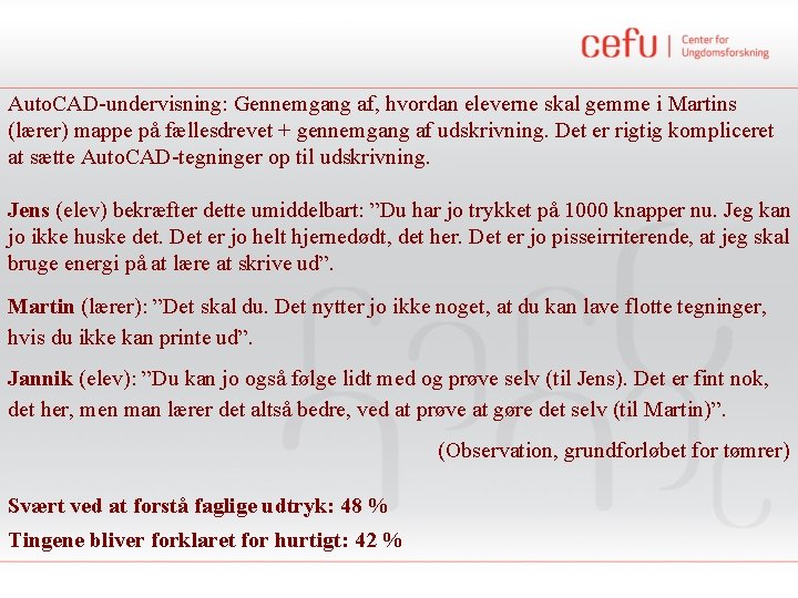 Auto. CAD-undervisning: Gennemgang af, hvordan eleverne skal gemme i Martins (lærer) mappe på fællesdrevet