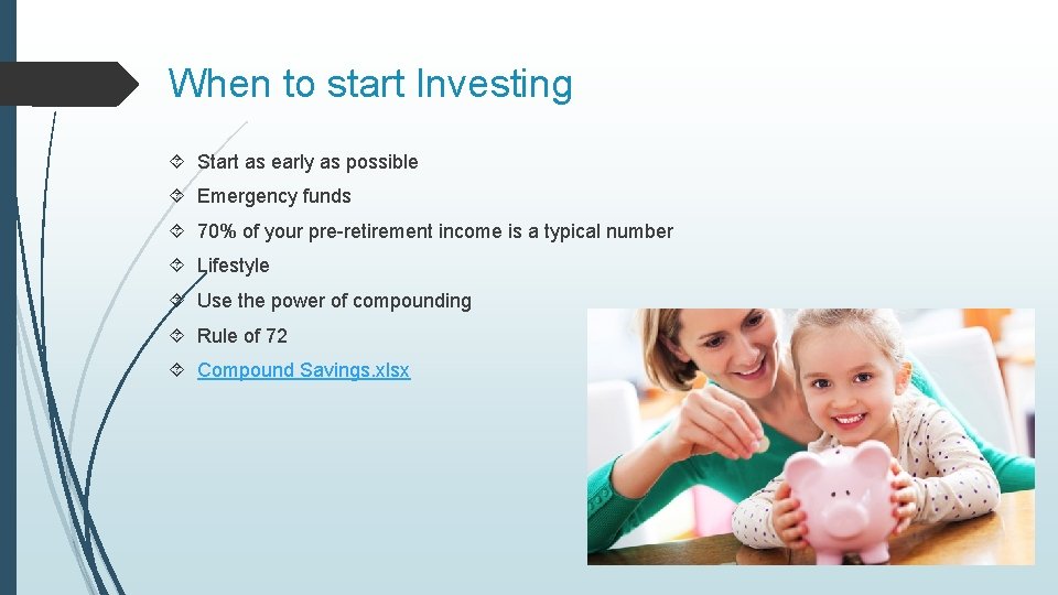 When to start Investing Start as early as possible Emergency funds 70% of your