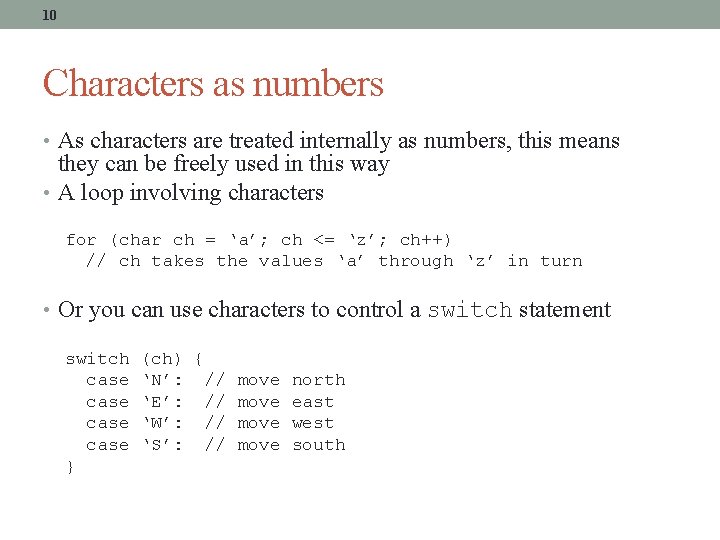 10 Characters as numbers • As characters are treated internally as numbers, this means