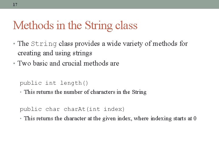 17 Methods in the String class • The String class provides a wide variety