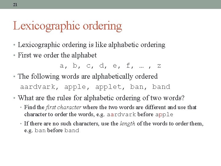 21 Lexicographic ordering • Lexicographic ordering is like alphabetic ordering • First we order