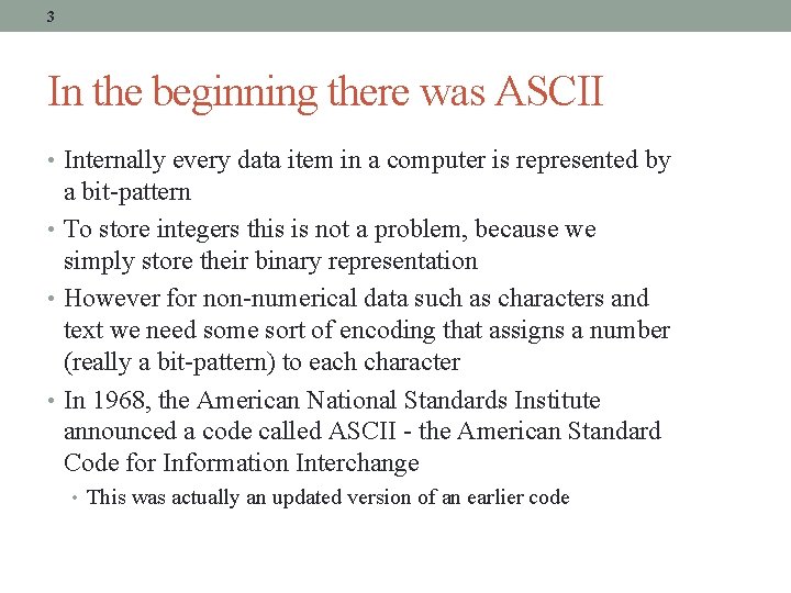 3 In the beginning there was ASCII • Internally every data item in a