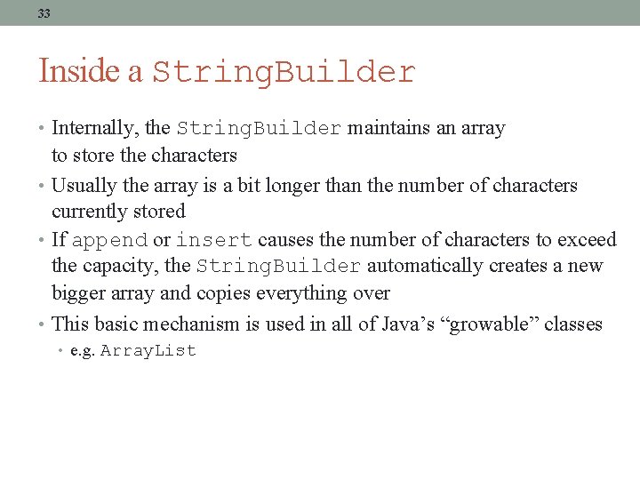 33 Inside a String. Builder • Internally, the String. Builder maintains an array to