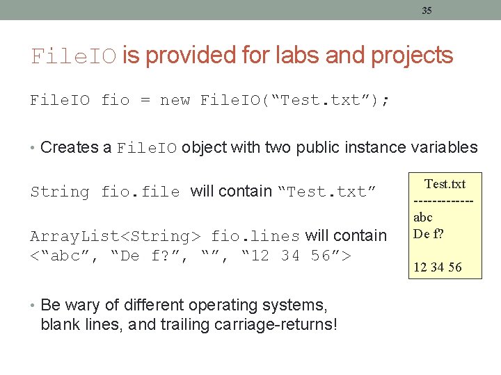 35 File. IO is provided for labs and projects File. IO fio = new