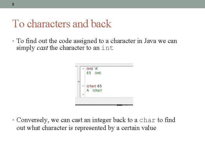 8 To characters and back • To find out the code assigned to a