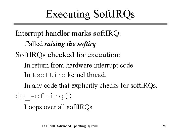 Executing Soft. IRQs Interrupt handler marks soft. IRQ. Called raising the softirq. Soft. IRQs