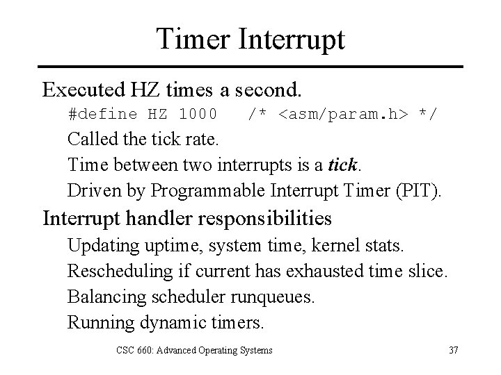 Timer Interrupt Executed HZ times a second. #define HZ 1000 /* <asm/param. h> */
