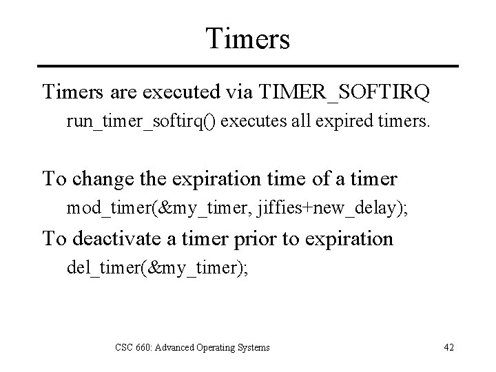 Timers are executed via TIMER_SOFTIRQ run_timer_softirq() executes all expired timers. To change the expiration