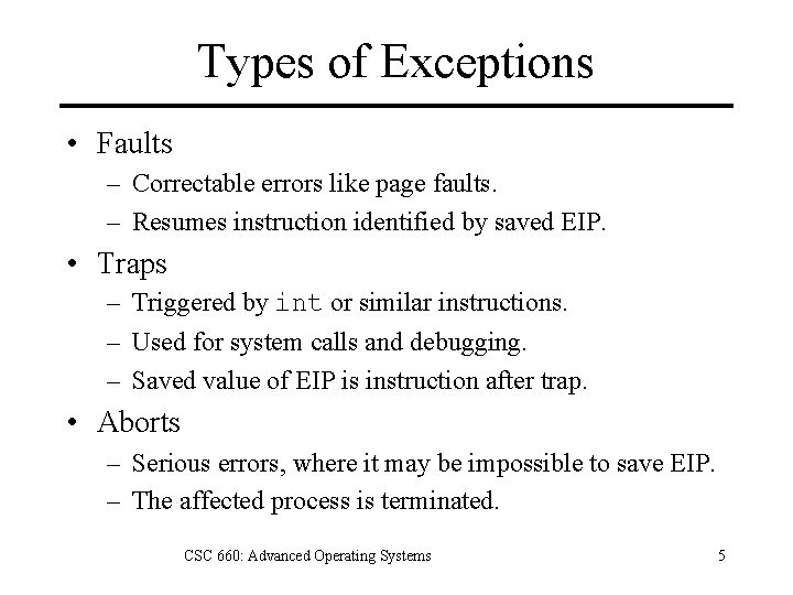Types of Exceptions • Faults – Correctable errors like page faults. – Resumes instruction