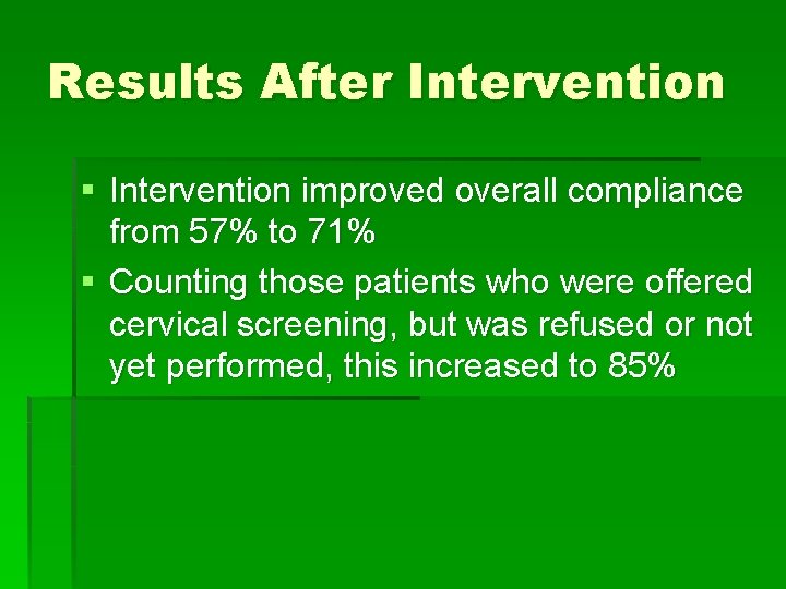 Results After Intervention § Intervention improved overall compliance from 57% to 71% § Counting