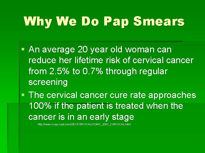 Why We Do Pap Smears § An average 20 year old woman can reduce