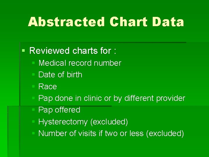 Abstracted Chart Data § Reviewed charts for : § Medical record number § Date
