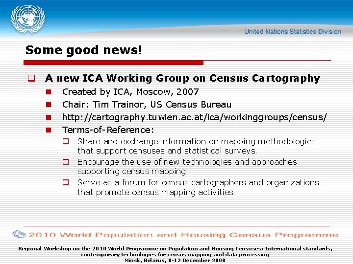 Some good news! q A new ICA Working Group on Census Cartography n n