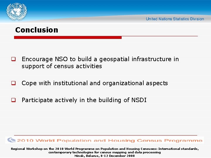 Conclusion q Encourage NSO to build a geospatial infrastructure in support of census activities