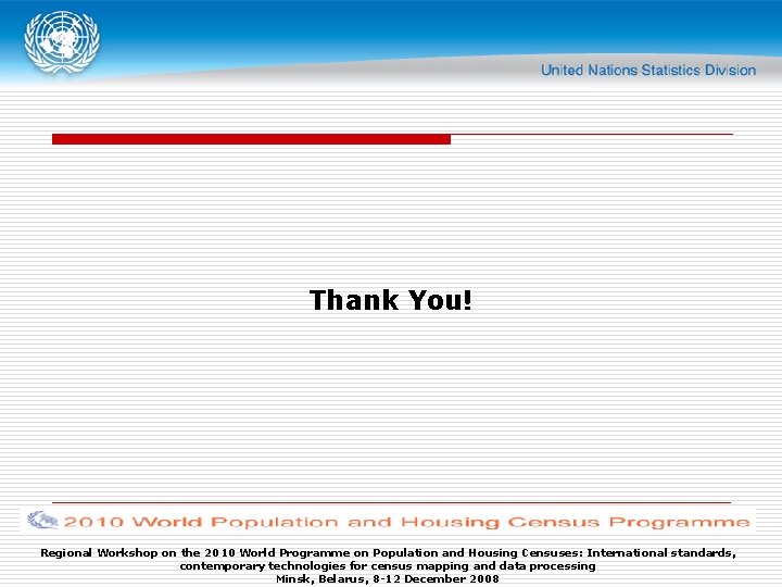 Thank You! Regional Workshop on the 2010 World Programme on Population and Housing Censuses:
