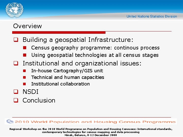 Overview q Building a geospatial Infrastructure: n Census geography programme: continous process n Using