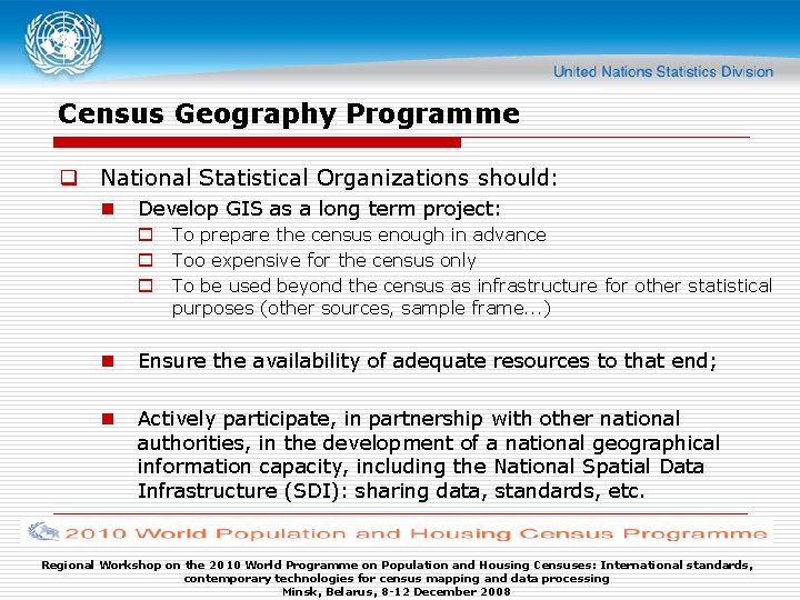 Census Geography Programme q National Statistical Organizations should: n Develop GIS as a long