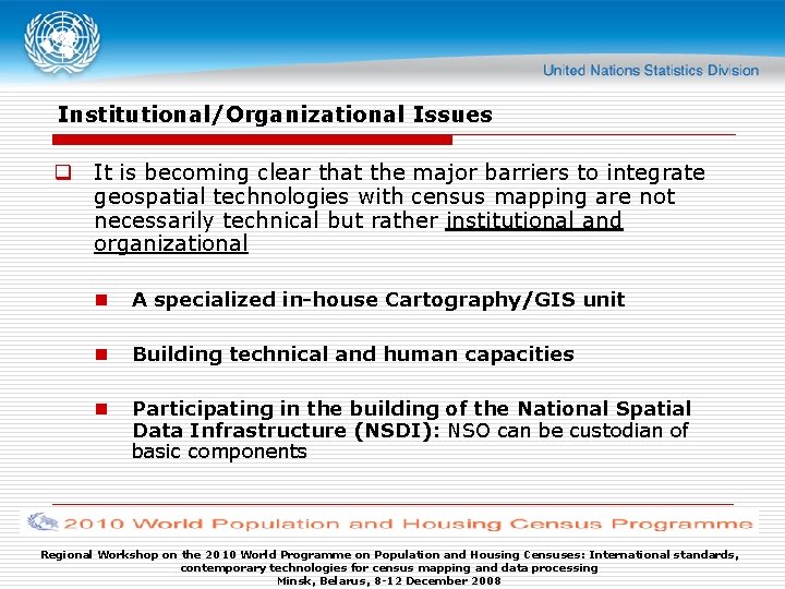 Institutional/Organizational Issues q It is becoming clear that the major barriers to integrate geospatial