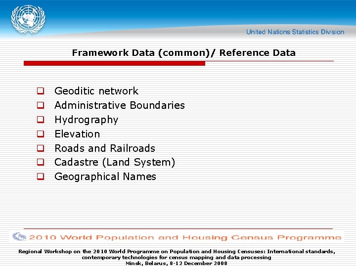 Framework Data (common)/ Reference Data q q q q Geoditic network Administrative Boundaries Hydrography