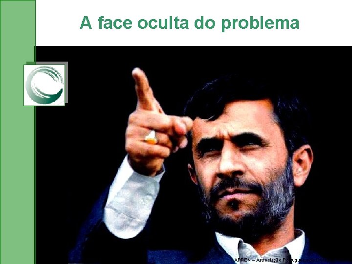 A face oculta do problema APREN – Associação Portuguesa de Energias Renová 