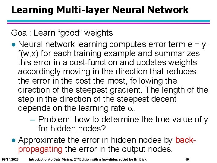Learning Multi-layer Neural Network Goal: Learn “good” weights l Neural network learning computes error