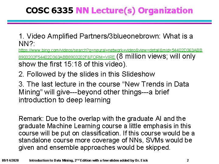 COSC 6335 NN Lecture(s) Organization 1. Video Amplified Partners/3 blueonebrown: What is a NN?