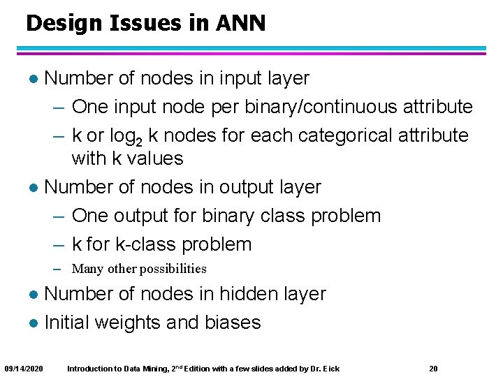 Design Issues in ANN Number of nodes in input layer – One input node
