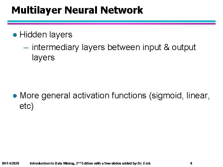 Multilayer Neural Network l Hidden layers – intermediary layers between input & output layers