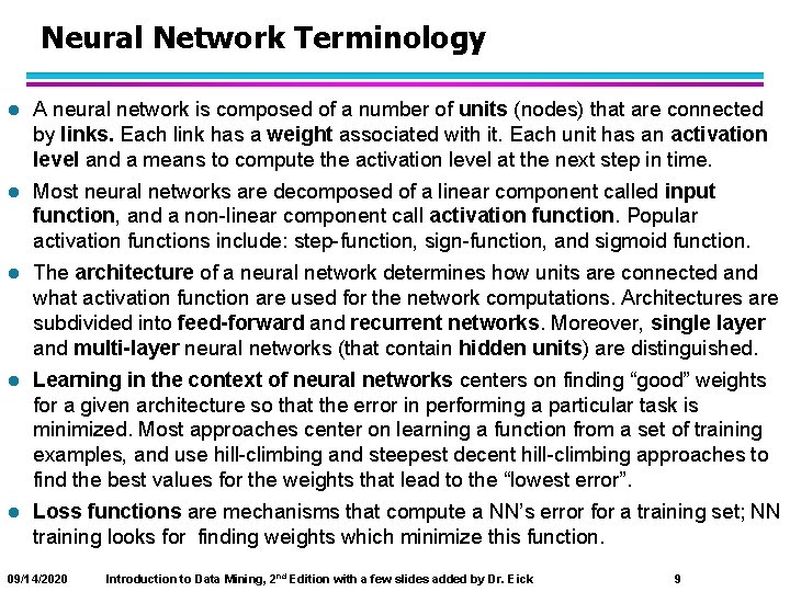 Neural Network Terminology l A neural network is composed of a number of units