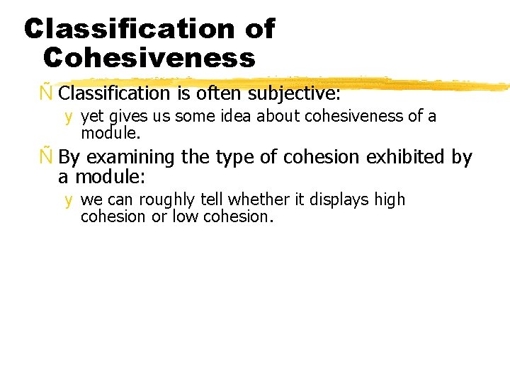 Classification of Cohesiveness Ñ Classification is often subjective: y yet gives us some idea