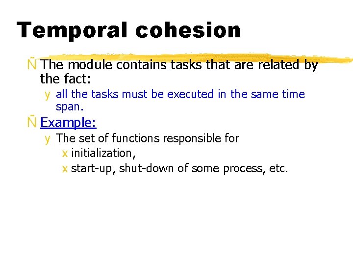 Temporal cohesion Ñ The module contains tasks that are related by the fact: y