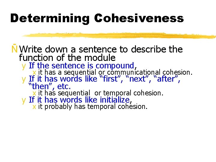 Determining Cohesiveness Ñ Write down a sentence to describe the function of the module