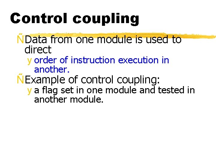 Control coupling ÑData from one module is used to direct y order of instruction