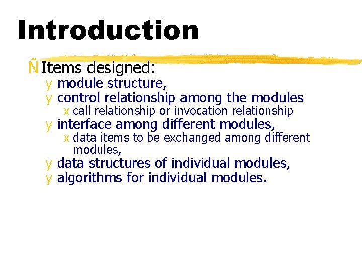 Introduction Ñ Items designed: y module structure, y control relationship among the modules x