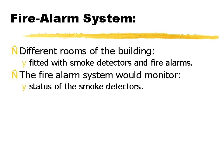Fire-Alarm System: Ñ Different rooms of the building: y fitted with smoke detectors and