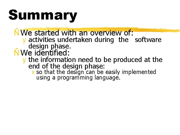 Summary Ñ We started with an overview of: y activities undertaken during the software