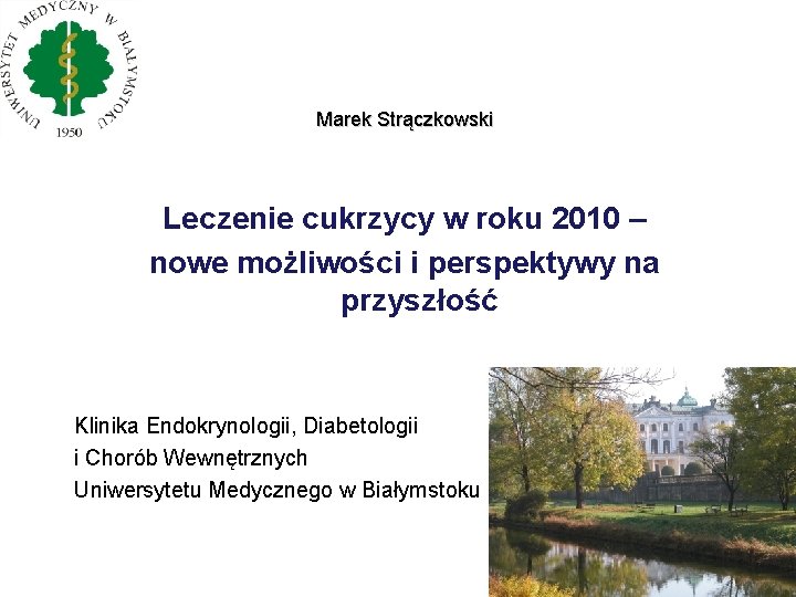 Marek Strączkowski Leczenie cukrzycy w roku 2010 – nowe możliwości i perspektywy na przyszłość