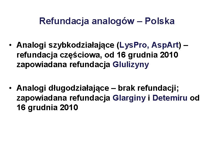 Refundacja analogów – Polska • Analogi szybkodziałające (Lys. Pro, Asp. Art) – refundacja częściowa,