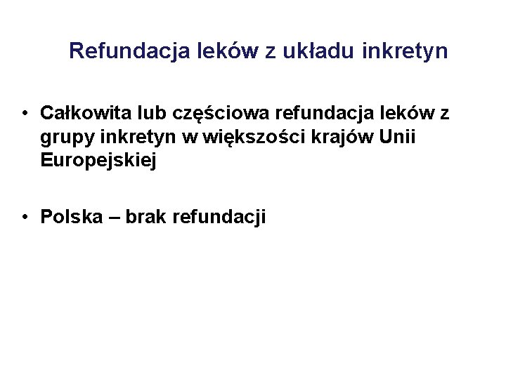 Refundacja leków z układu inkretyn • Całkowita lub częściowa refundacja leków z grupy inkretyn