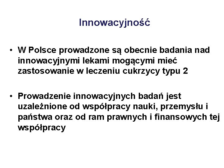 Innowacyjność • W Polsce prowadzone są obecnie badania nad innowacyjnymi lekami mogącymi mieć zastosowanie