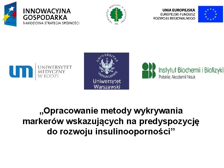 „Opracowanie metody wykrywania markerów wskazujących na predyspozycję do rozwoju insulinooporności” 