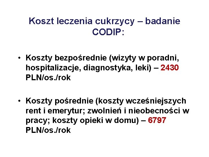 Koszt leczenia cukrzycy – badanie CODIP: • Koszty bezpośrednie (wizyty w poradni, hospitalizacje, diagnostyka,