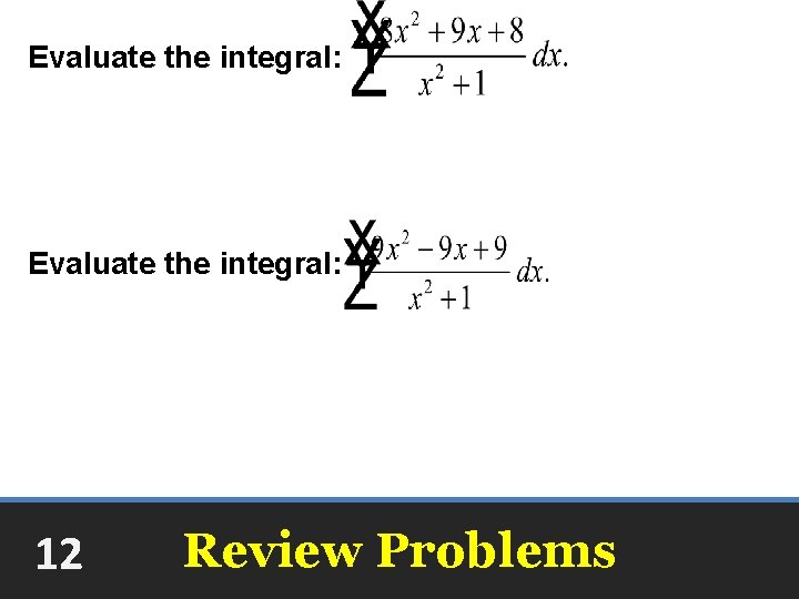 Evaluate the integral: 8 x + ln(x 2 + 1) + C Evaluate the