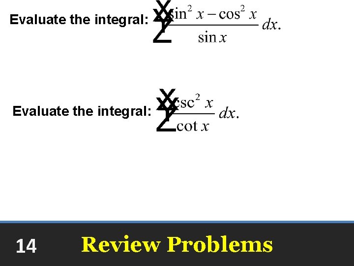 Evaluate the integral: -2 cos x + ln|csc x + cot x| + C