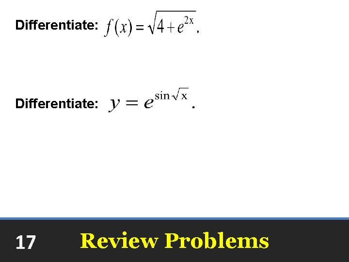 Differentiate: 17 Review Problems 