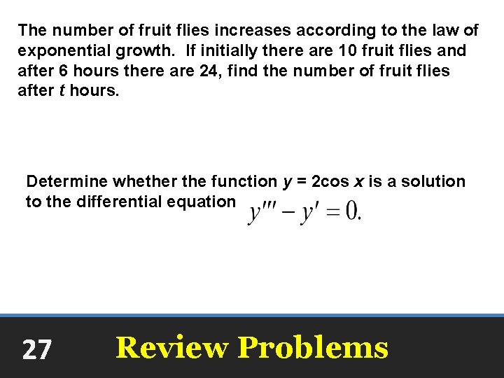 The number of fruit flies increases according to the law of exponential growth. If