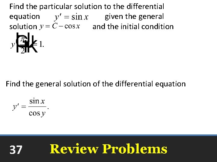 Find the particular solution to the differential equation given the general solution and the