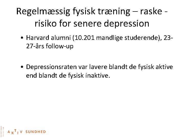 Regelmæssig fysisk træning – raske risiko for senere depression • Harvard alumni (10. 201