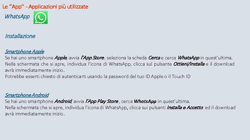 Le ‘’App’’ - Applicazioni più utilizzate Whats. App Installazione Smartphone Apple Se hai uno